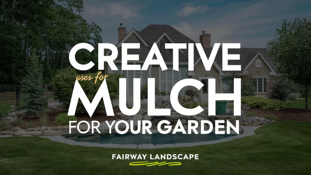 Creative Uses for Mulch in Your Garden